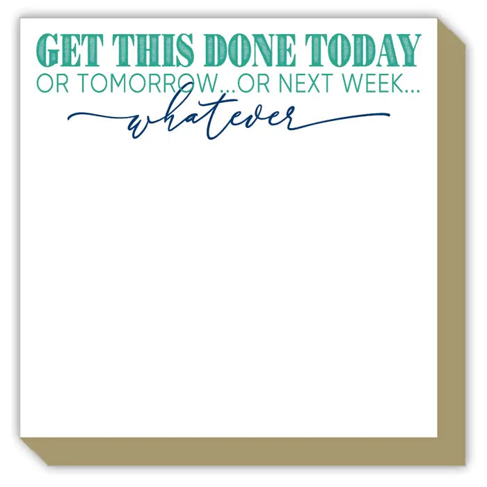 Rosanne Beck Collections | Luxe Notepad - Get This Done Today or Tomorrow or Next Week Whatever