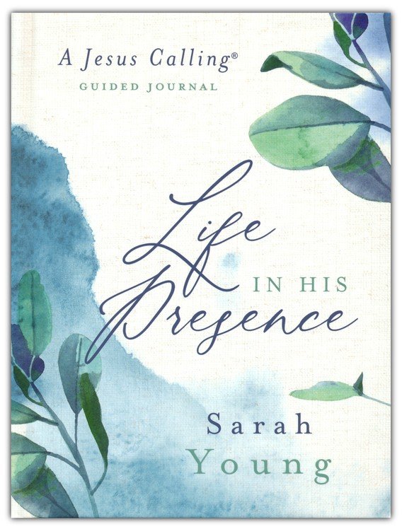 Life in His Presence: A Jesus Calling Guided Journal By: Sarah Young