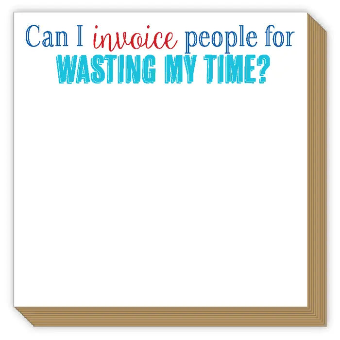 Rosanne Beck Collections | Luxe Notepad - Can I Invoice People for Wasting My Time