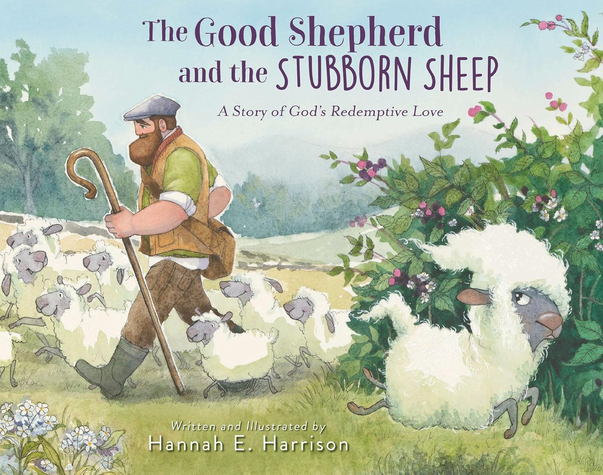 The Good Shepherd and the Stubborn Sheep: A Story of God’s Redemptive Love by Hannah Harrison