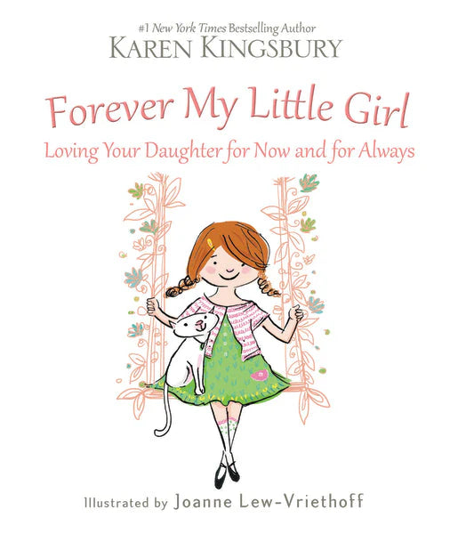 Forever My Little Girl: Loving Your Daughter for Now and for Always