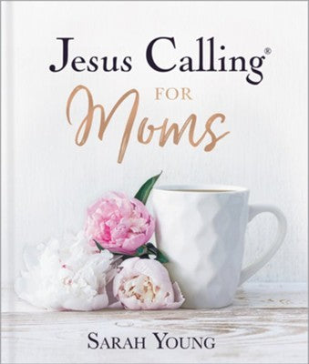 Jesus Calling for Moms by Sarah Young