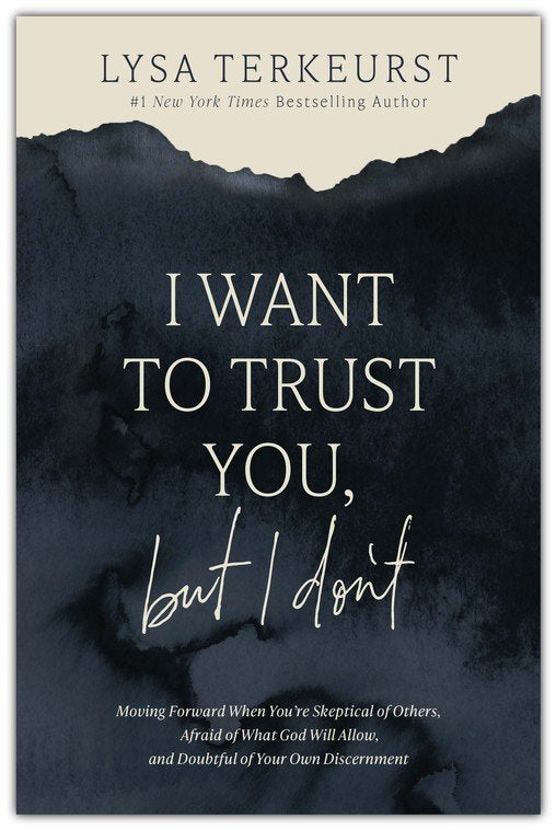 I Want to Trust You, but I Don't by Lysa TerKeurst