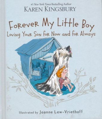 Forever My Little Boy: Loving Your Son for Now and for Always