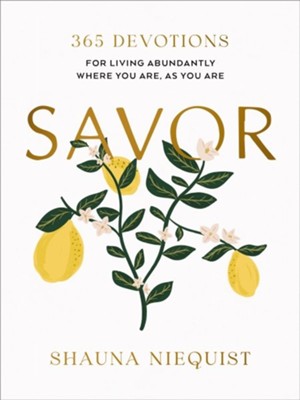 Savor: Living Abundantly Where You Are, As You Are (365 Day Devotional) by Shauna Niequist
