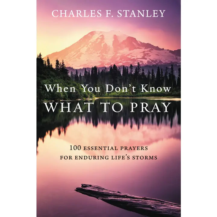 When You Don't Know What To Pray