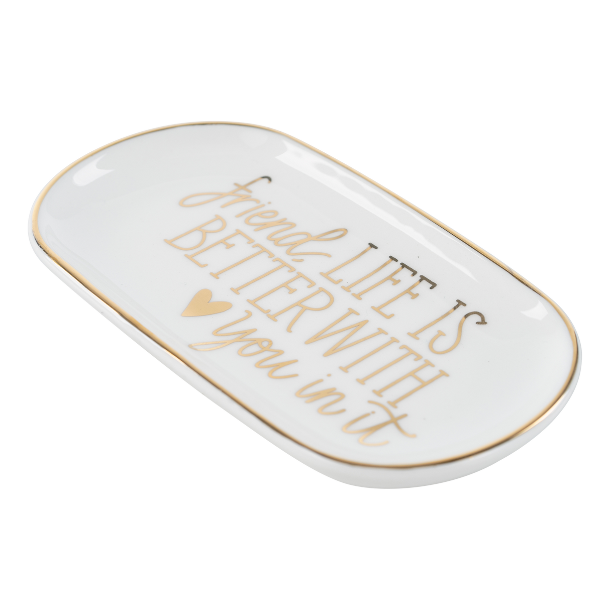 Glory Haus |  Friend, Life Is Better With You Trinket Tray