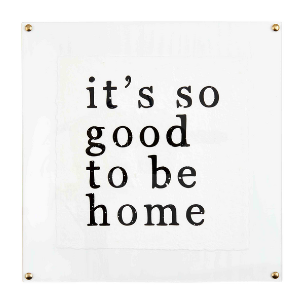 Mudpie | Good To Be Home Acrylic Plaque